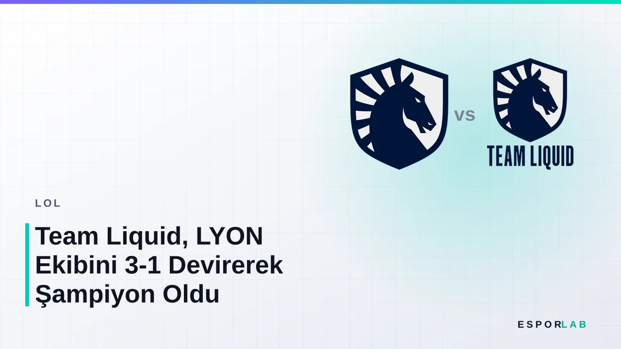 Team Liquid, LYON Ekibini 3-1 Devirerek Şampiyon Oldu