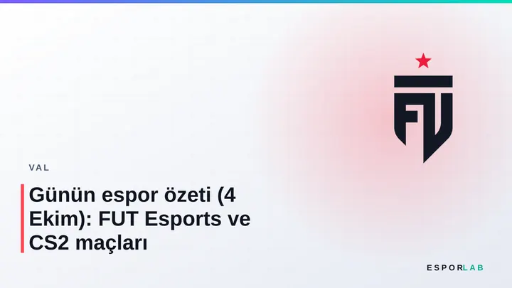 Günün espor özeti (4 Ekim): FUT Esports ve CS2 maçları