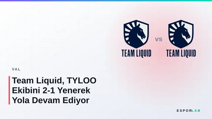 Team Liquid, TYLOO Ekibini 2-1 Yenerek Yola Devam Ediyor