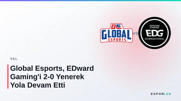 Global Esports, EDward Gaming'i 2-0 Yenerek Yola Devam Etti