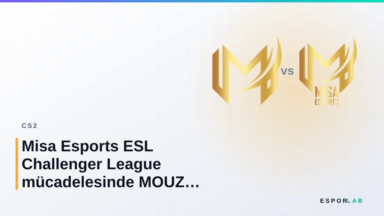 Misa Esports ESL Challenger League mücadelesinde MOUZ NXT ekibine 2-1 mağlup oldu