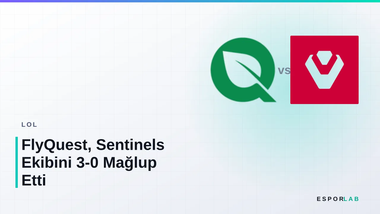 FlyQuest, Sentinels Ekibini 3-0 Mağlup Etti