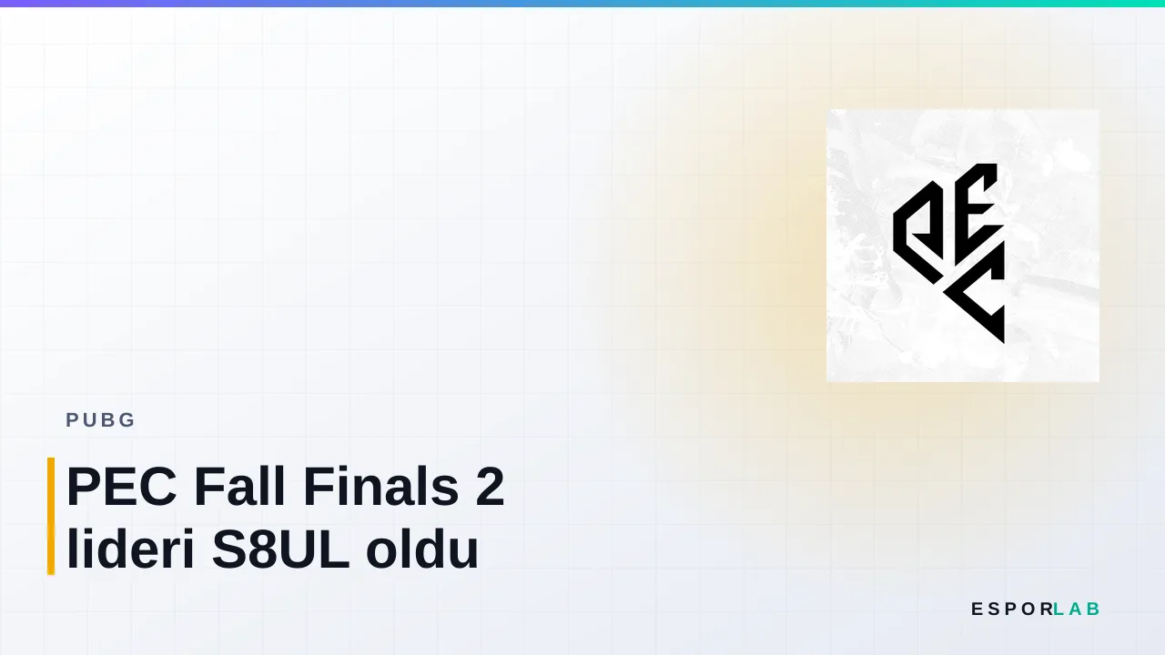 PEC Fall Finals 2 lideri S8UL oldu