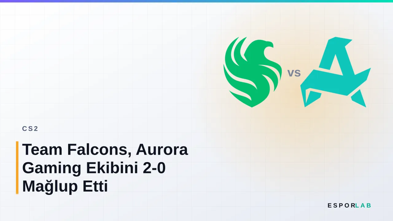 Team Falcons, Aurora Gaming Ekibini 2-0 Mağlup Etti