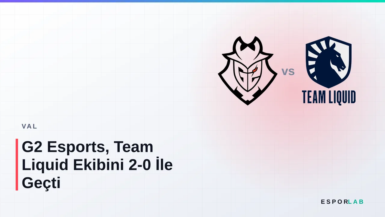 G2 Esports, Team Liquid Ekibini 2-0 İle Geçti