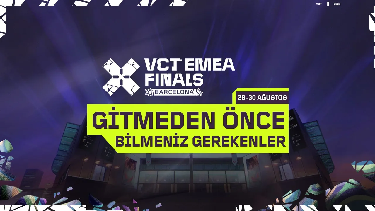 VALORANT Stage 2 Barselona Finali Etkinlik Rehberi Açıklandı